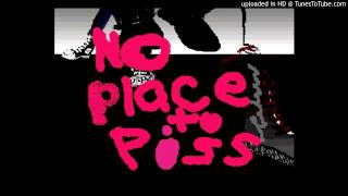 No Place To Piss - No Place To Piss