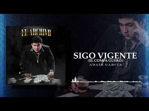 Adair Garcia - Sigo Vigente (El Compa Güero)