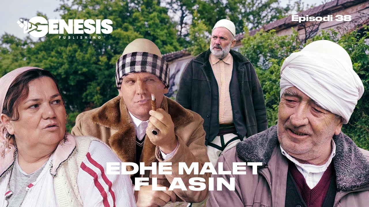 EDHE MALET FLASIN - Episodi 38 (Histori Shqiptare)
