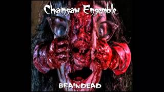 Chainsaw Ensemble - Braindead (Full Album)