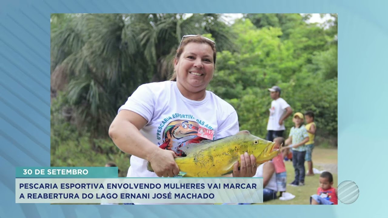 PESCARIA ESPORTIVA ENVOLVENDO MULHERES VAI MARCAR A REABERTURA DO LAGO ERNANI JOSÉ MACHADO