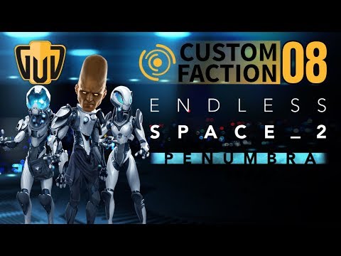 Endless Space 2 Penumbra [Custom Faction] | 08 | Bye Bye Birdy... Kick the Hamsters, Finish the Hack