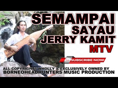 Jerry Kamit-Semampai Sayau ( BHMP) #semampaisayau #jerrykamitflora #sape