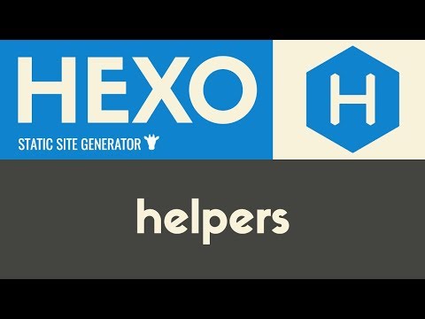 Helpers | Hexo Static Site Generator | Tutorial 17