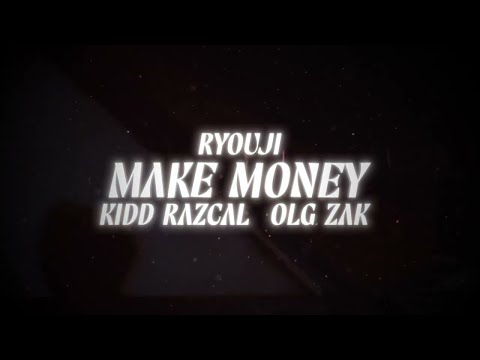 Ryouji - MAKE MONEY ft. Kidd Razcal, OLG Zak (Lyric Video)