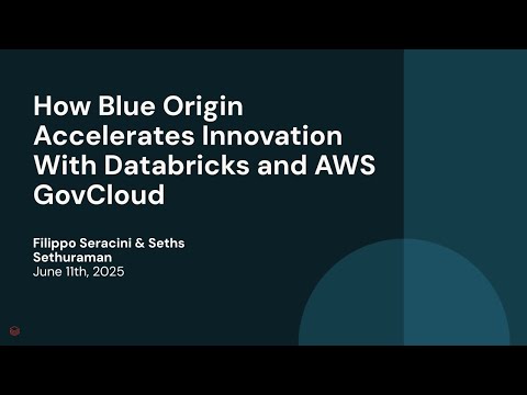 Watch: How Blue Origin Accelerates Innovation With Databricks and AWS GovCloud