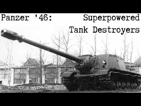 Historically Accurate Panzer '46: Super-powered Soviet Tank Destroyers