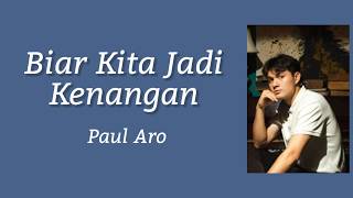 Download lagu Biar Kita Jadi Kenangan - Paul Aro | Lyrics / Lirik mp3