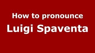 How to pronounce Luigi Spaventa