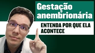 GESTAÇÃO ANEMBRIONADA (ANEMBRIONÁRIA): SAIBA POR QUE ELA ACONTECE E COMO É FEITO O DIAGNÓSTICO!