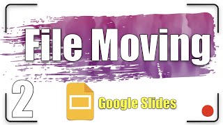 File Moving | Google Slides Tutorial 2