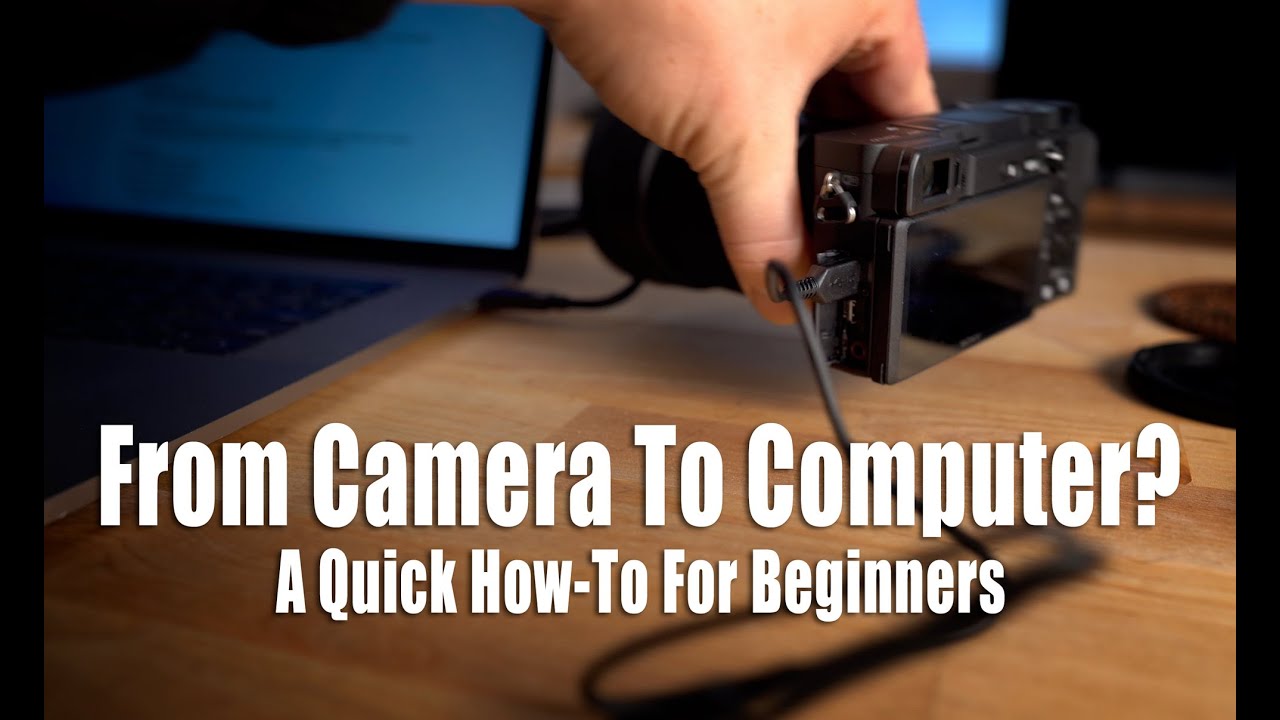 Get Photos and Video From Camera To Computer - A Very Quick How-To For Beginners