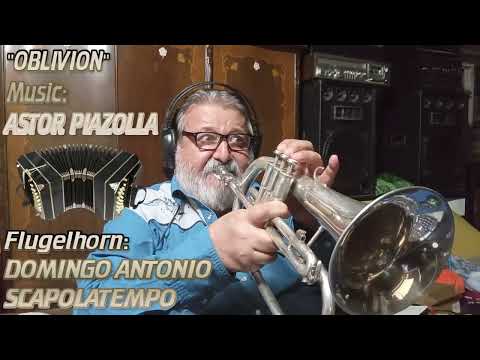 "OBLIVION"-Music:ASTOR PIAZZOLLA.Flugelhorn:DOMINGO ANTONIO SCAPOLATEMPO.