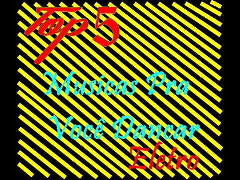 Top 5-Musicas Pra voçe dancar(Eletro/Bass) #1