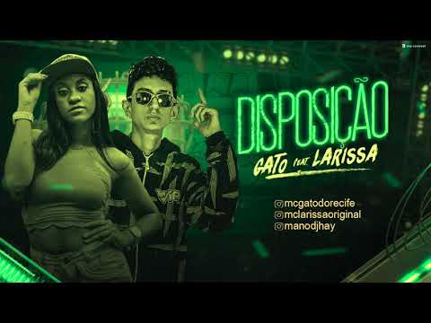 MC GATO E MC LARISSA - DISPOSIÇÃO - MÚSICA NOVA
