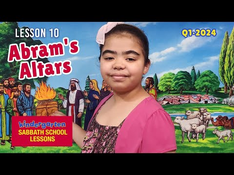 Lesson 10 Abram's Altars -Q1 Kindergarten Sabbath School Lesson