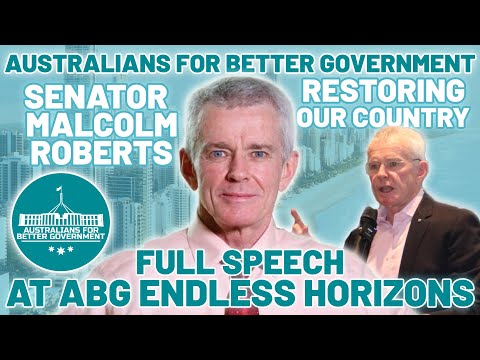 Senator Malcolm Roberts Speech - ABG Endless Horizons - Shaping the Future of Australia’s Government