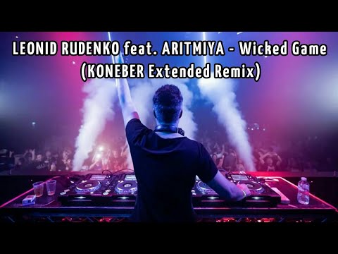 LEONID RUDENKO feat. ARITMIYA - Wicked Game (KONEBER Extended Remix)