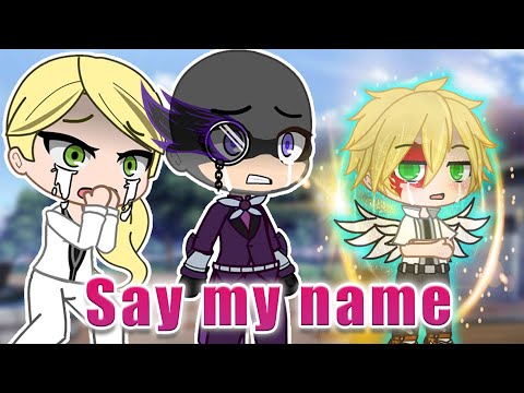 Say My Name 🔥 but better ✨ MLB MEME AU 🌈 Gacha Club & Gacha Life 🎶 Miraculous Ladybug