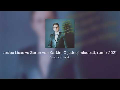 Josipa Lisac & Goran von Karkin, O jednoj mladosti, remix 2021