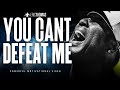 Eric Thomas YOU CANT DEFEAT ME Powerful Motivational Video