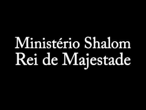 Ministério de Louvor Shalom - Rei de Majestade…