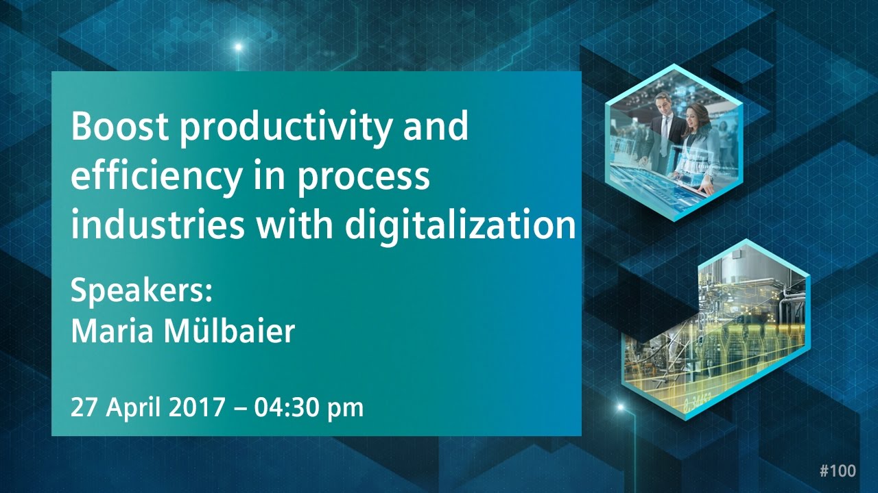 Boost productivity and efficency in process industries with digitalization | 27 April 2017 - 4:30 pm