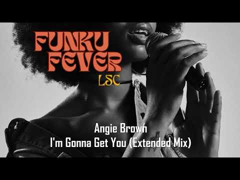 Angie Brown - I'm Gonna Get You (Extended Mix)