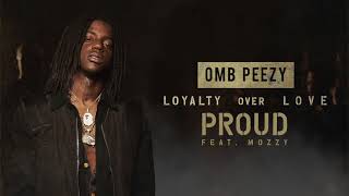 OMB Peezy - Proud (ft. Mozzy)  [Official Audio]
