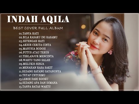 Indah Aqila cover full album terbaru 2021 - Kumpulan Lagu Cover Indah Aqila Terbaik 2021