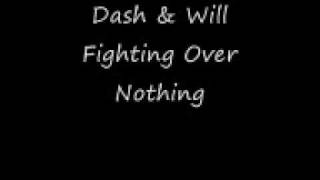 Dash & Will - Fighting Over Nothing