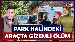 Ne Kurşun Ne Yara İzi... Park Halindeki Araçta Bulunan İki Gencin Akılalmaz Ölüm