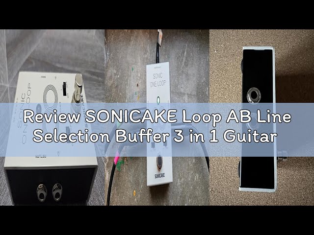Vídeo relacionado con SONICAKE AB selección de línea Buffer Guitarra Bajo Pedal de efectos Sonic One Loop