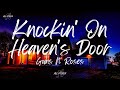 Guns N Roses Knockin On Heaven S Door Lyrics