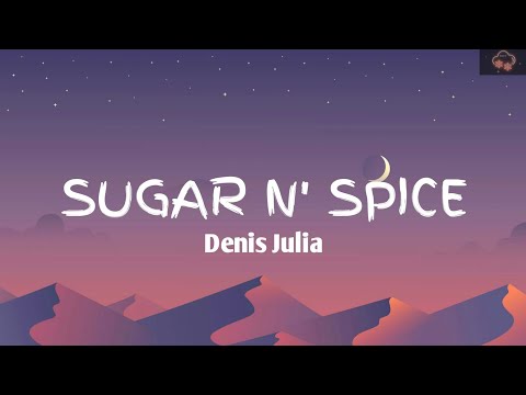 Denis Julia - Sugar n' Spice(Lyrics)