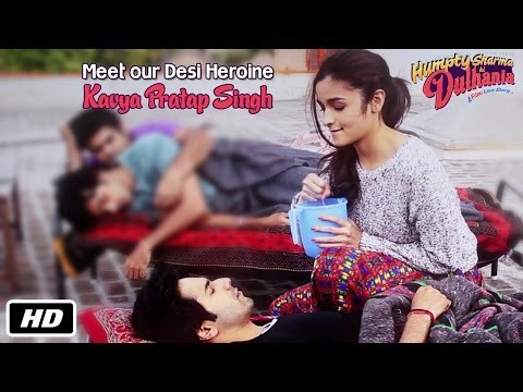 Meet the Desi Heroine - Kavya Pratap Singh | Humpty Sharma Ki Dulhania | Alia Bhatt, Varun Dhawan