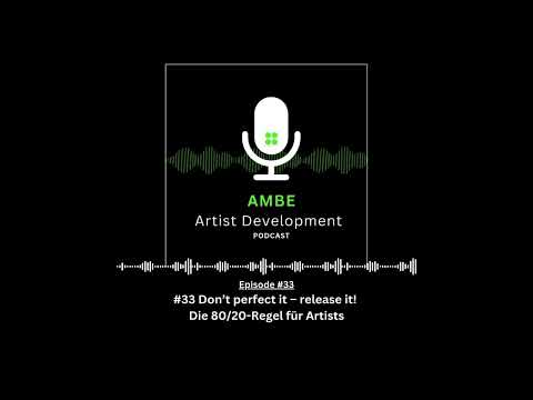 #33 Don’t perfect it – release it! Die 80/20-Regel für Artists