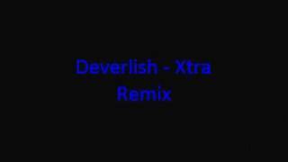 Deverlish - Xtra (Remix)