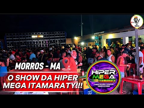 O SHOW DA HIPER MEGA ITAMARATY NA ÁREA DE MORROS - MA