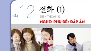 [FILE NGHE TIẾNG HÀN SƠ CẤP 1 BÀI 12: 전화( Điện thoại) có đáp án