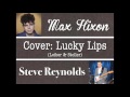 Lucky Lips - Cover by Steve Reynolds & Max Hixon