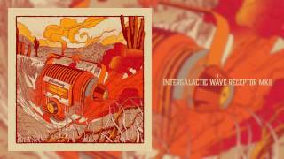 Fuzzkrank - Intergalactic Wave Receptor MKII (Audio + Lyrics)