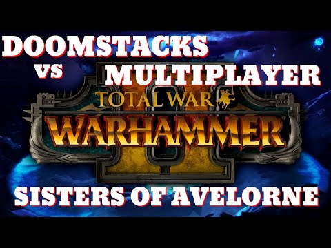 SISTERS OF AVELORNE vs MULTIPLAYER! Total War Warhammer II Doomstacks vs Multiplayer series