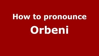 How to pronounce Orbeni