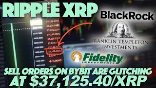 Ripple XRP: Sell Orders Are Glitching On Bybit At $37,125/XRP As Blackrock, Fidelity Wait Patiently