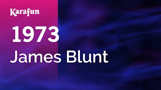 1973 - James Blunt | Karaoke Version | KaraFun