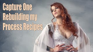 Ohhh NO!  I lost all of my Capture One process recipes!  Let's rebuild a few together.