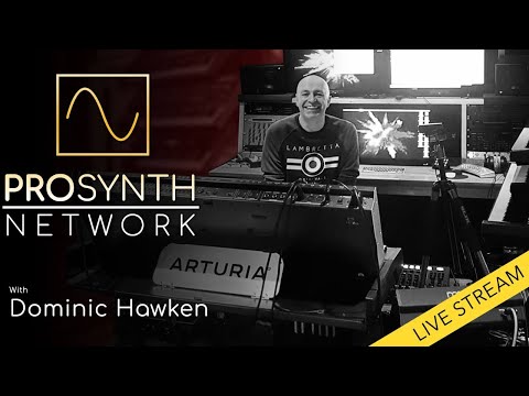 Pro Synth Network LIVE! - Episode 67: With special guest host, Dominic Hawken!