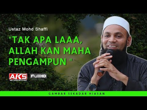 &amp;quot;Tak Apa Laaa, Allah Kan Maha Pengampun &amp;quot; | Ustaz Mohd Shaffi
