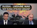 Why Russia Attacked Ukraine Russia Ukraine War Explained